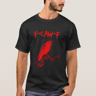 T-shirt Funny F-Caw-F Red Crow Raven Pun