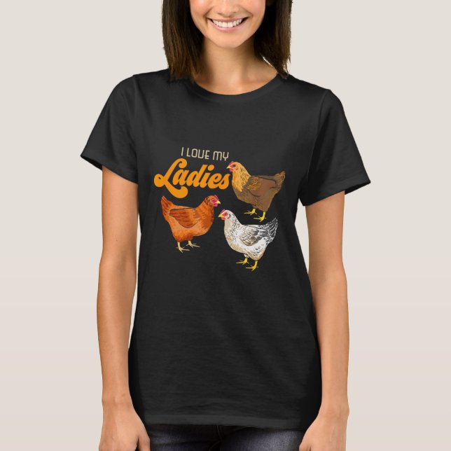 T-shirt Funny Farmer Gift - I Love My Ladies Chicken  (Devant)