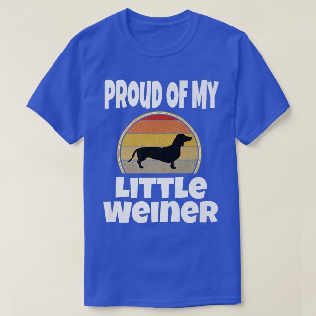 T-SHIRT FUNNY FIER DE MON PETIT AMOUREUX DES CHIENS WEINER (Design devant)