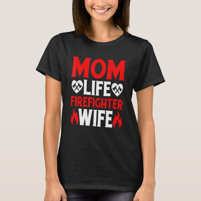 T-shirt Funny Firefighting Firewoman Mom Life Firefighter  (Devant)