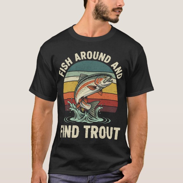 T-shirt Funny Fish Around and Find Trout Fishing (Devant)