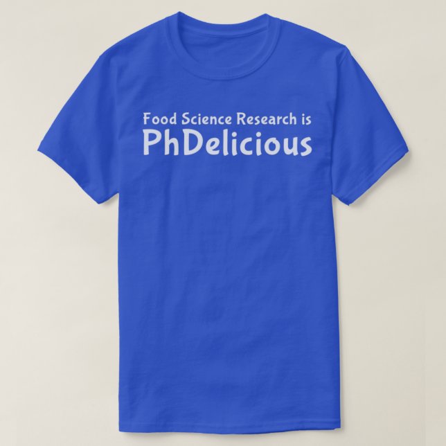 T-shirt Funny Food Science Research is PhDelicious design (Design devant)