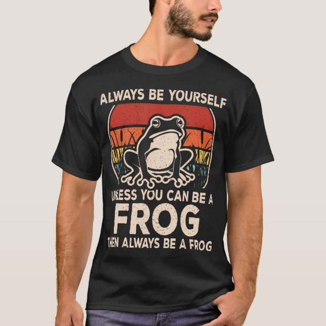 T-shirt Funny Frog Always Be Yourself Frog Lover Men Women (Devant)