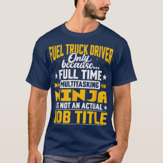 T-shirt Funny Fuel Truck Operator - Fuel Truck Driver Job 