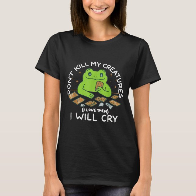 T-shirt Funny Gamer Don’t Kill My Creatures I Will-cry Fro (Devant)