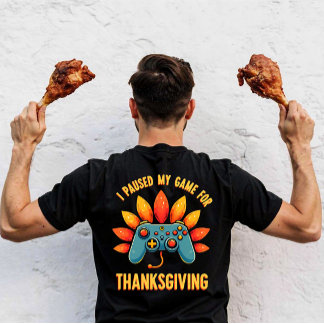 T-shirt Funny Gamer I Paused My Game For Thanksgiving 