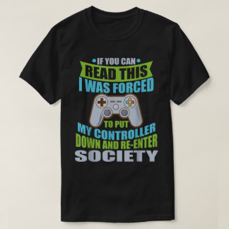 T-shirt Funny Gamer Quote: Forced to Rejoin Society
