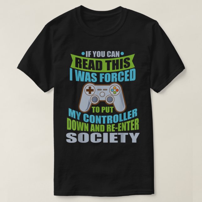 T-shirt Funny Gamer Quote: Forced to Rejoin Society (Design devant)