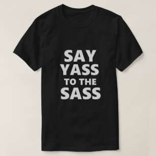 T-shirt Funny Gay LGBTQ Dites Yass Sass Gay Idée cadeau