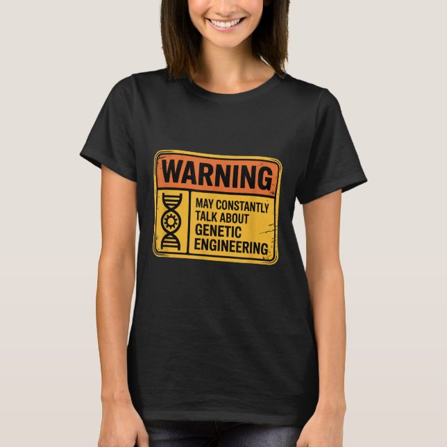 T-shirt Funny Genetic Engineering Warning Sign Bioengineer (Devant)