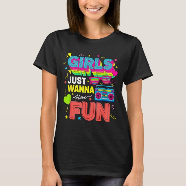 T-shirt Funny Girls Just W Have Fun Awesome 70's 80's 90's (Devant)