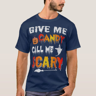 T-shirt Funny Give me candy and call me scary Halloween689