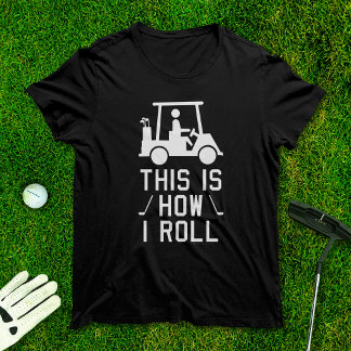 T-shirt Funny Golfing C'est comment je roule Golf Humour G