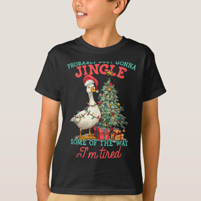 T-shirt Funny Goose Probably Gonna Jingle Some Of The Way  (Devant)