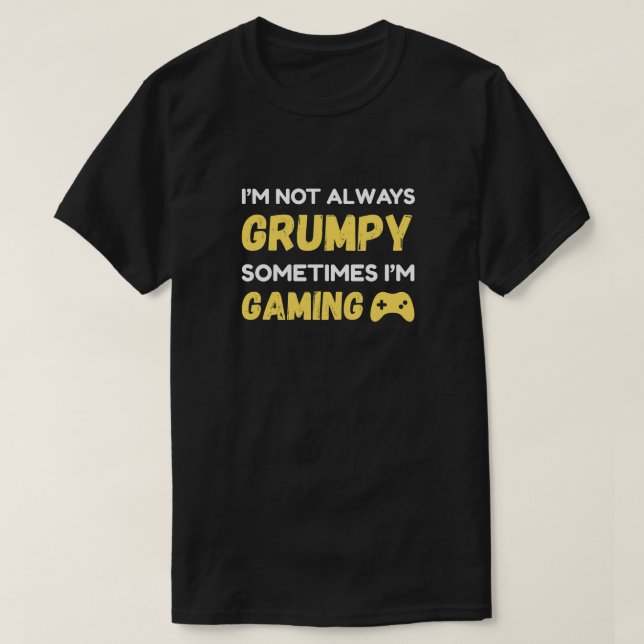 T-shirt Funny Grumpy Gamer Quote Design (Design devant)