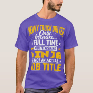 T-shirt Funny Heavy Truck Driver Operator Job Title