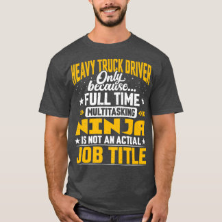 T-shirt Funny Heavy Truck Driver Operator Job Title