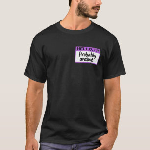T-shirt Funny Hello I'm Probably Anxious