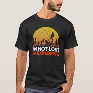T-shirt Funny Hiker Hiking I'm Not Lost I'm Exploring