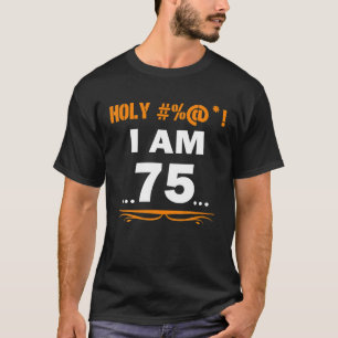 T-shirt Funny Holy I'm 75 Years old 75th Birthday Cadeau