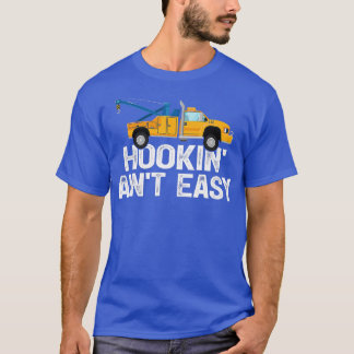 T-shirt Funny Hookin Aint Easy Tow Truck Driver