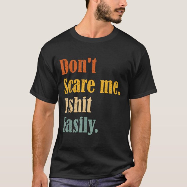 T-shirt Funny Humor Sarcastic Quote _ Don't E Me I Easily  (Devant)