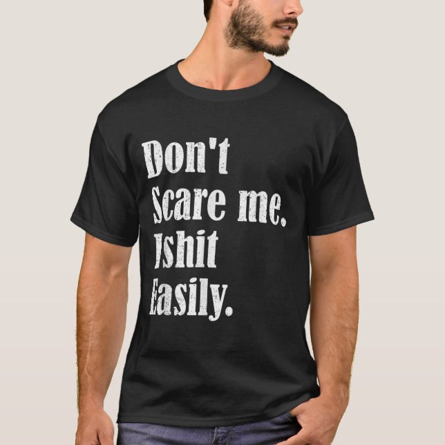 T-shirt Funny Humor Sarcastic Quote _ Don't E Me I Easily  (Devant)