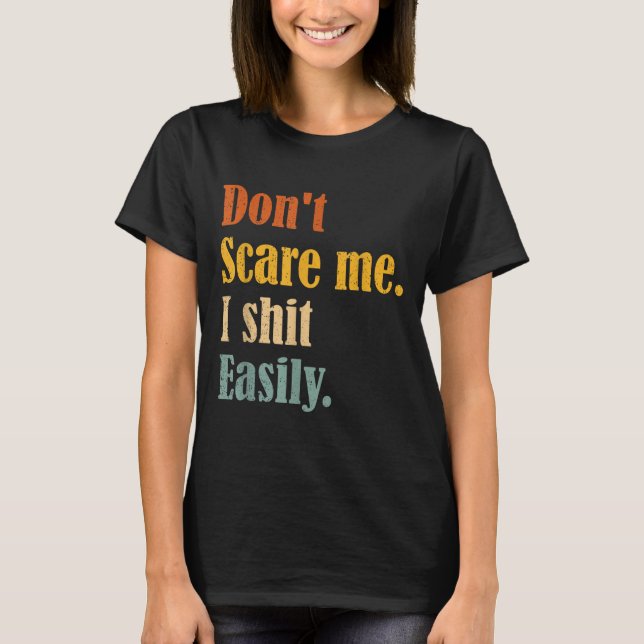 T-shirt Funny Humor Sarcastic Quote _ Don't E Me I Easily  (Devant)
