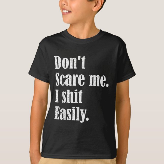T-shirt Funny Humor Sarcastic Quote _ Don't E Me I Easily  (Devant)