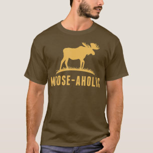 T-shirt Funny Hunting Mooseaholic Women Men Moose