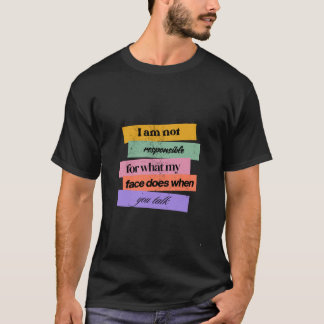 T-shirt Funny "I Am Not Responsible for My Face" Sarcastic