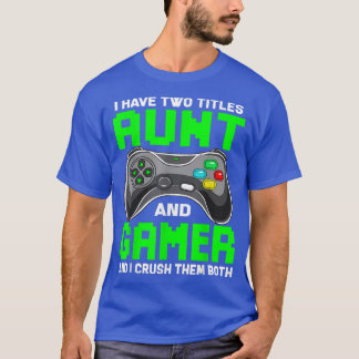 T-shirt Funny I Have Two Titles Aunt And Gamer Video Game