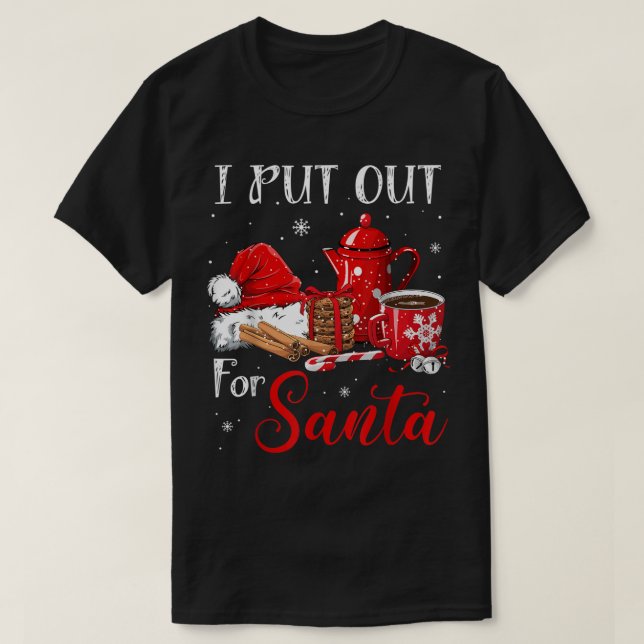 T-shirt Funny I Put Out for Santa (Design devant)