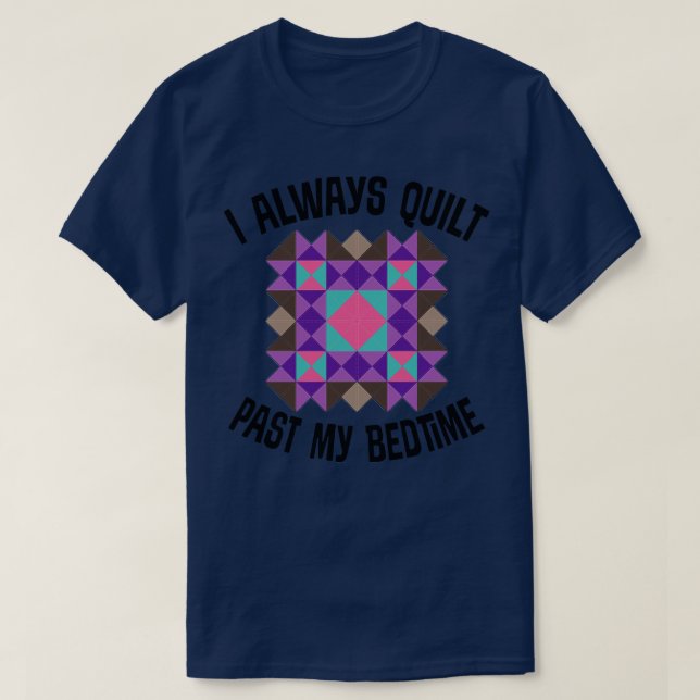T-shirt Funny I Quilt Past my Bedtime (Design devant)