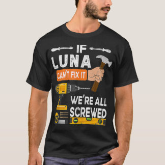 T-shirt Funny if Luna can't fi it no one can handyman wood