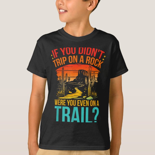T-shirt Funny If You Didn't Trip On A Rock Were You Even O (Devant)