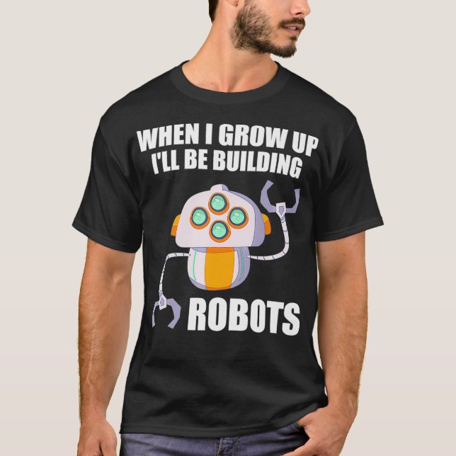 T-shirt Funny Ill Be Building Robots Future Robotic Engine (Devant)