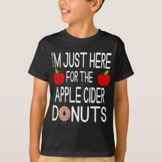 T-shirt Funny I'm Just Here For The Apple Cider Donuts