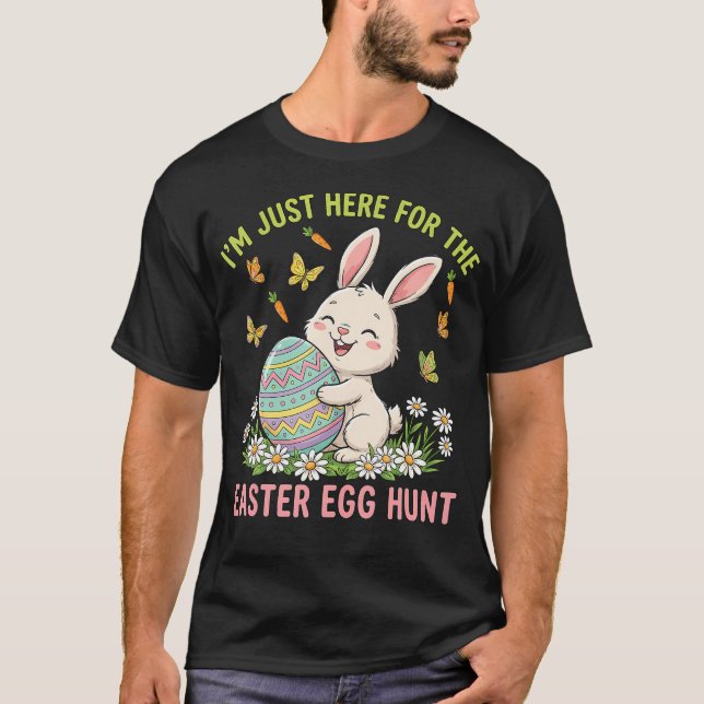 T-shirt Funny I'M Just Here For The Easter Egg Hunt (Devant)