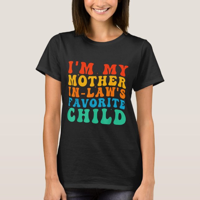 T-shirt Funny I'm My Mother In Law's Favorite Child  (Devant)