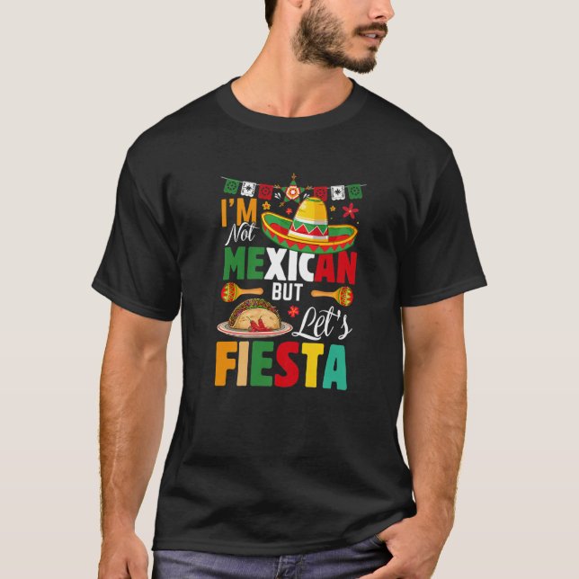 T-shirt Funny I'm Not Mexican But Let's Fiesta Mexico Cinc (Devant)