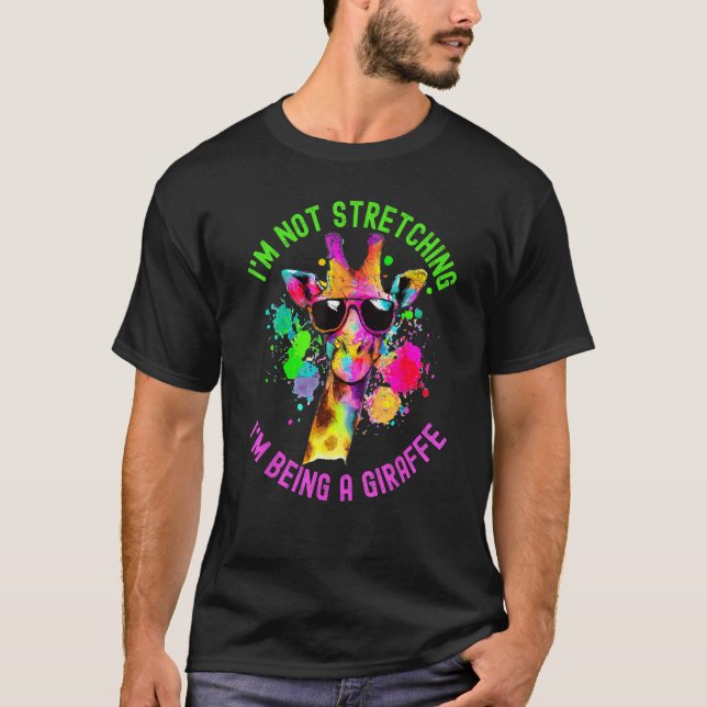 T-shirt Funny I'm Not Stretching I'm Being a Giraffe Paint (Devant)
