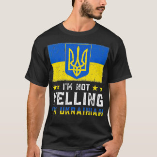 T-shirt Funny I'm Not Yelling Im Ukrainian Art Flag Ukrain