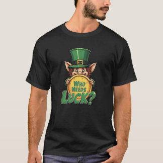 T-shirt Funny Irish Leprechaun Qui A Besoin De Chance ?