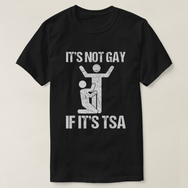 T-shirt Funny It Is Not Gay If It Is TSA Security  (Design devant)