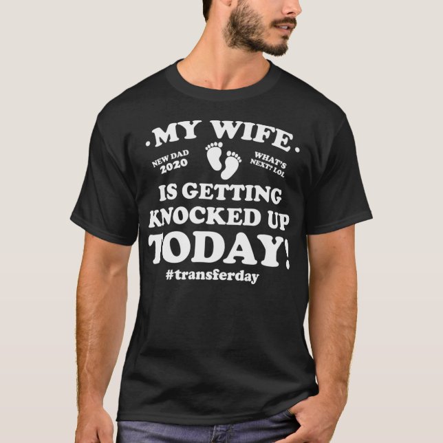 T-shirt Funny IVF My Wife Is Getting Knocked Up Today Prem (Devant)