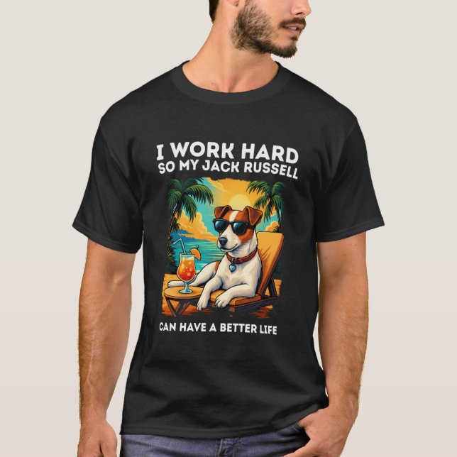 T-shirt Funny Jack Russell Dog I Work Hard Design Jack Rus (Devant)