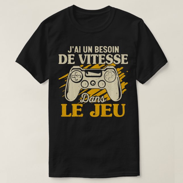 T-shirt Funny Je Ai Un A Besoin De Vitesse Dans Le Jeu (Design devant)
