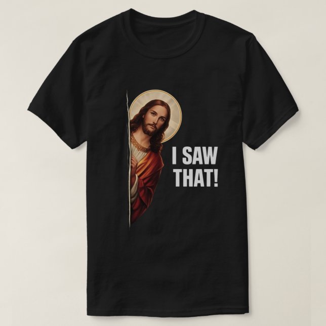 T-shirt Funny Jesus "I Saw That" Christian meme design (Design devant)
