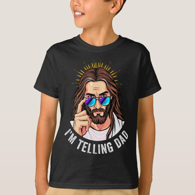 T-shirt Funny Jesus I'm Telling Dad Religious  (Devant)